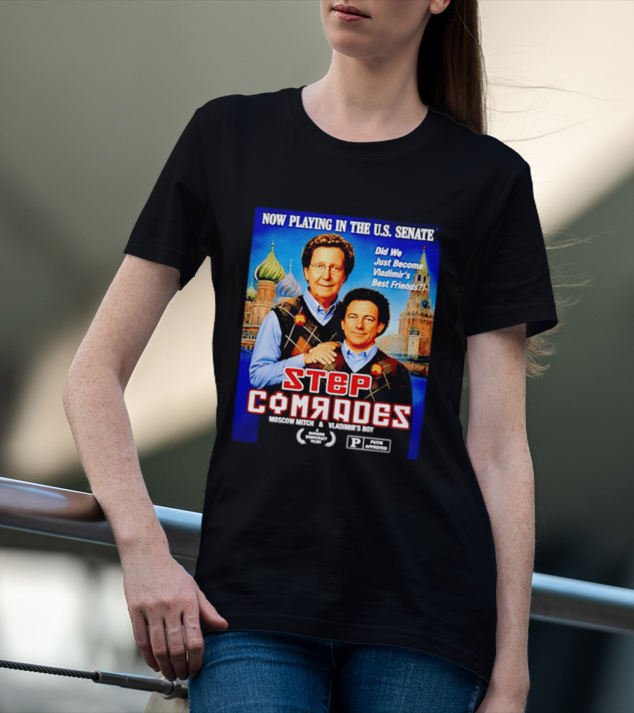 Now Playing In The U.S. Senate Step Comrades Moscow Mitch Vladimir's Boy T-Shirt