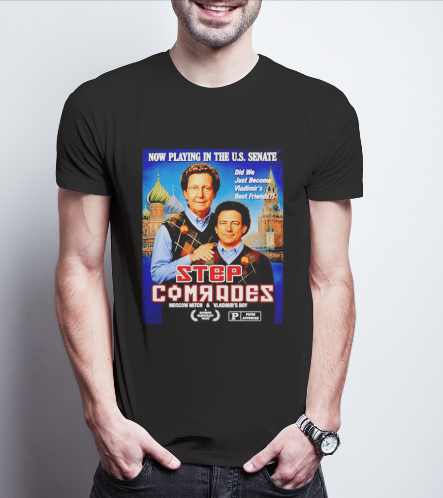 Now Playing In The U.S. Senate Step Comrades Moscow Mitch Vladimir's Boy T-Shirt