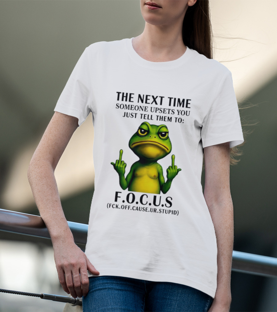 Angry Frog Middle Finger Focus Fuck Off Cause Ur Stupid T-Shirt
