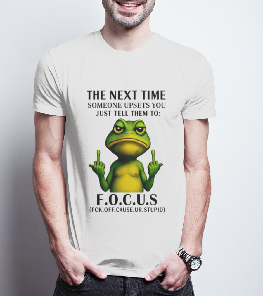 Angry Frog Middle Finger Focus Fuck Off Cause Ur Stupid T-Shirt