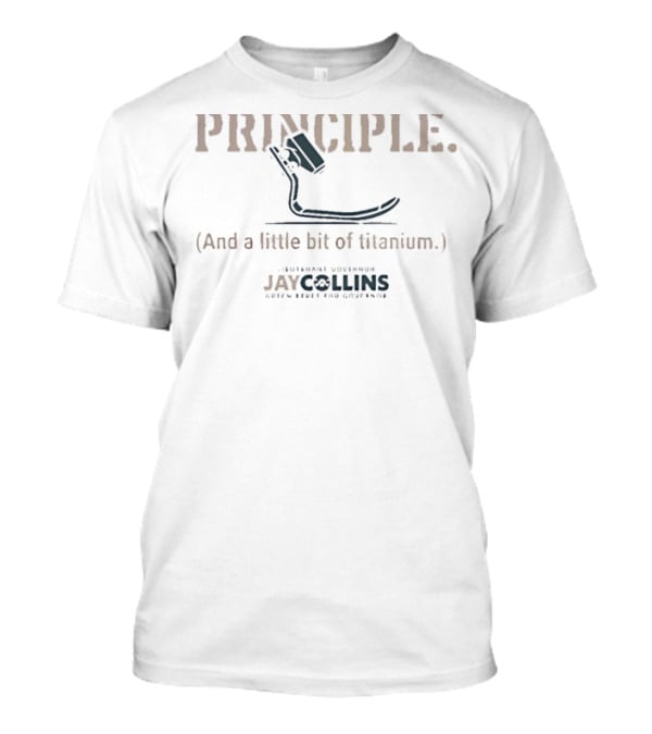 Jay Collins Lieutenant Governor Stands On Principle Green Beret Titanium Courage T-Shirt
