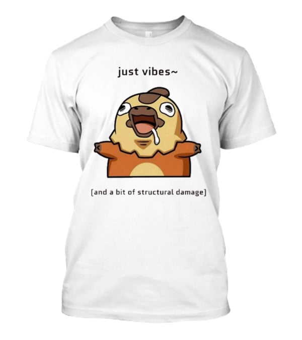 Just Vibes And A Bit Of Structural Damage Character Expression T-Shirt