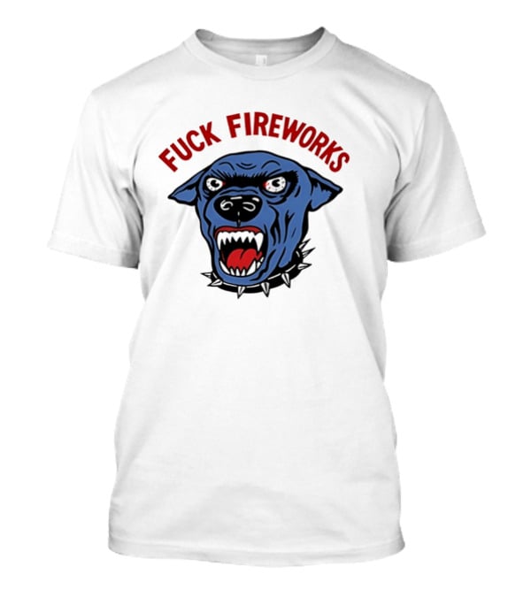 Angry Dog Fuck Fireworks July 4th T-Shirt