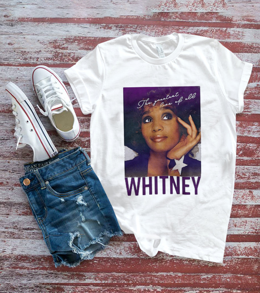 Whitney Houston The Greatest Love Of All T-Shirt