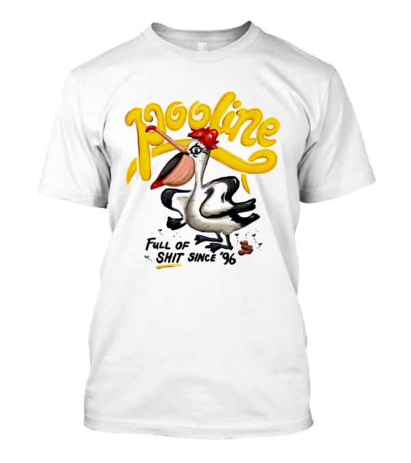Pooline Pelican Full Of Shit Since 96 Bird T-Shirt
