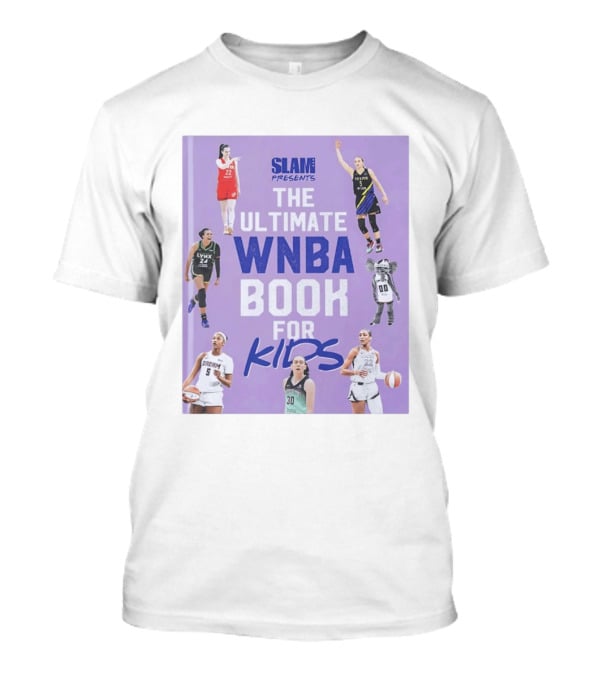 SLAM Presents The Ultimate WNBA Book For Kids T-Shirt