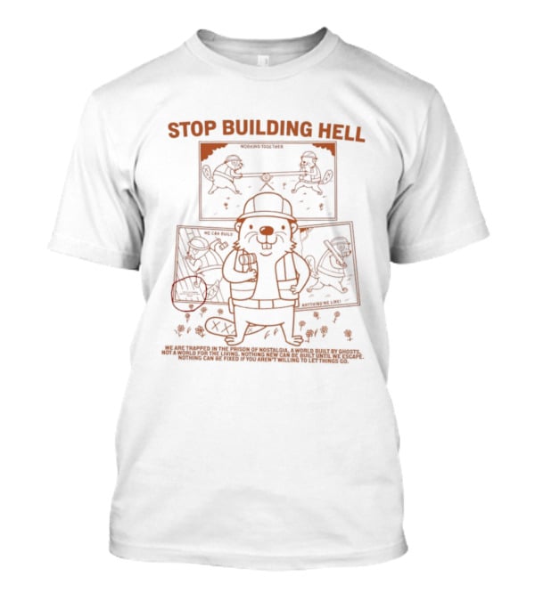Stop Building Hell Beaver Construction Worker Cartoon T-Shirt