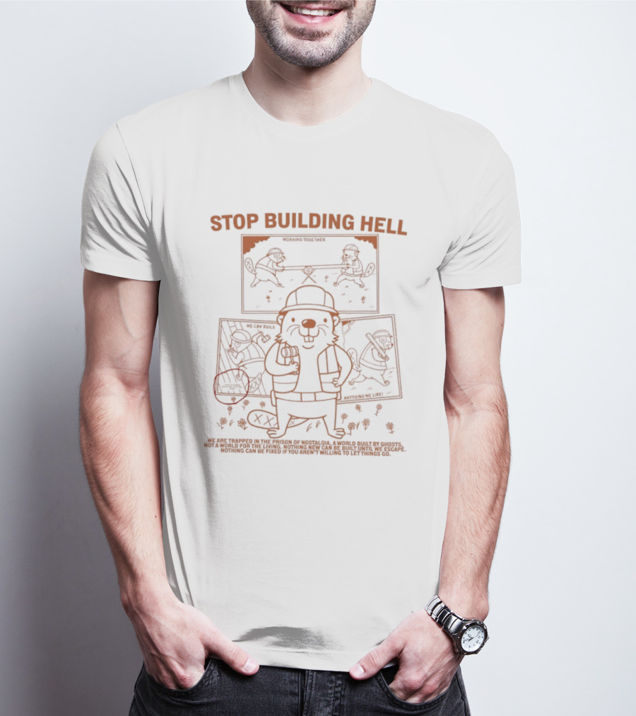 Stop Building Hell Beaver Construction Worker Cartoon T-Shirt