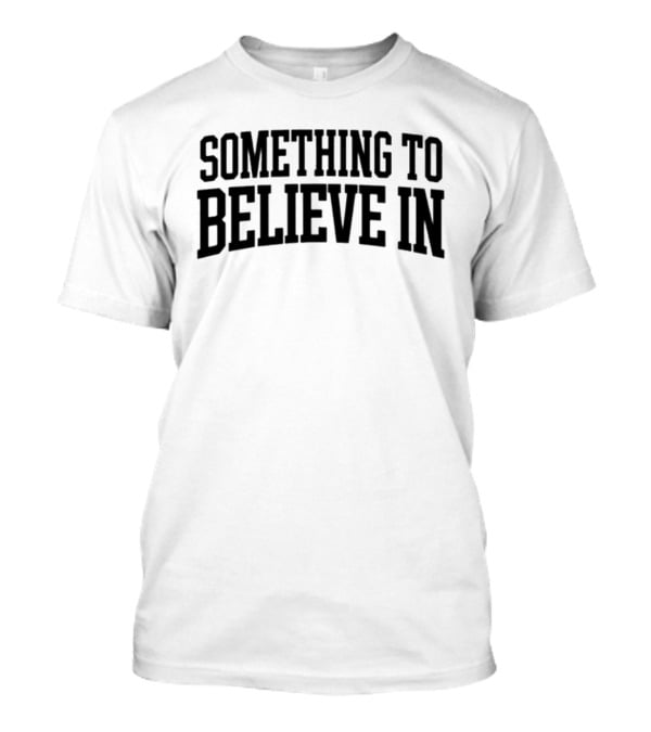 Tate Butts Something To Believe T-Shirt