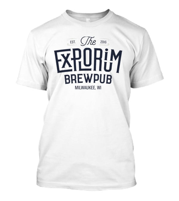 The Explorium Brewpub Milwaukee WI Est 2016 T-Shirt