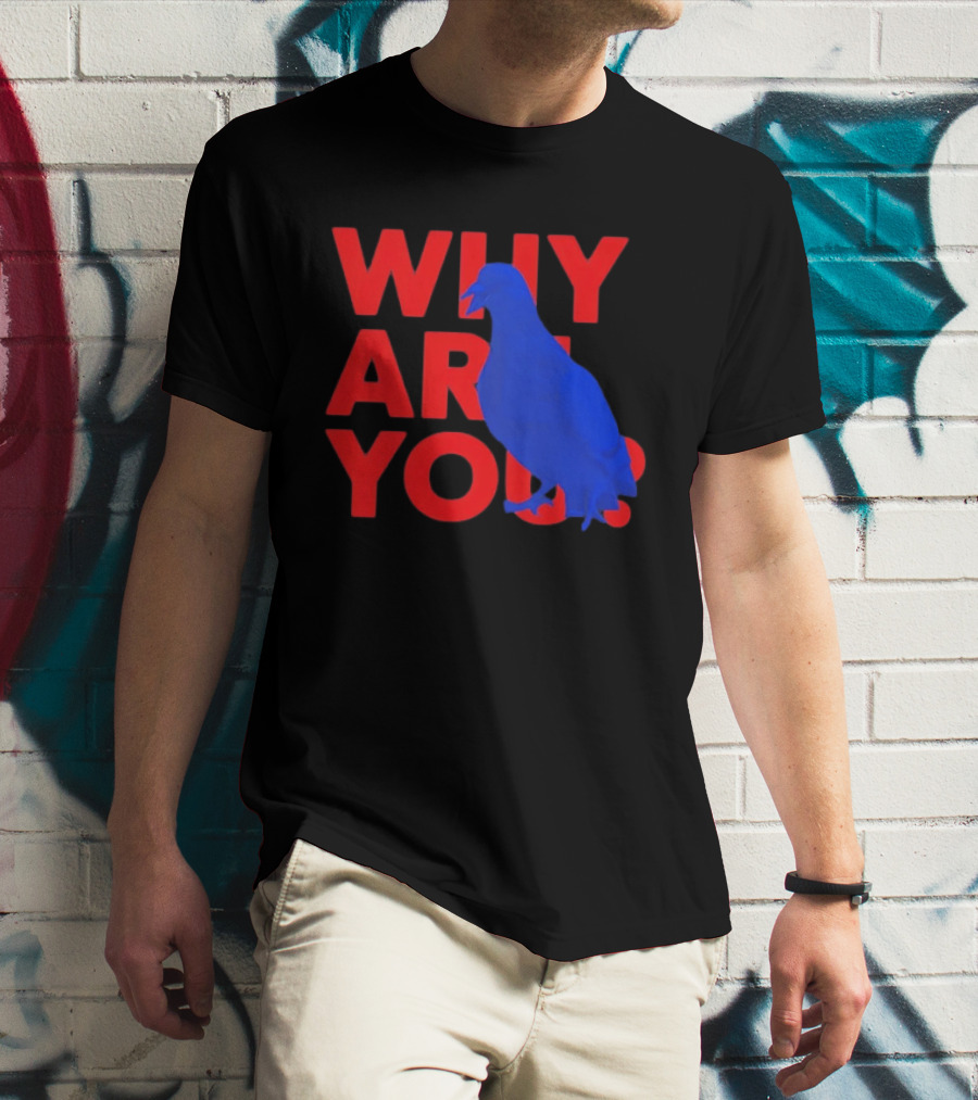Blue Pigeon Why Are You Red T-Shirt
