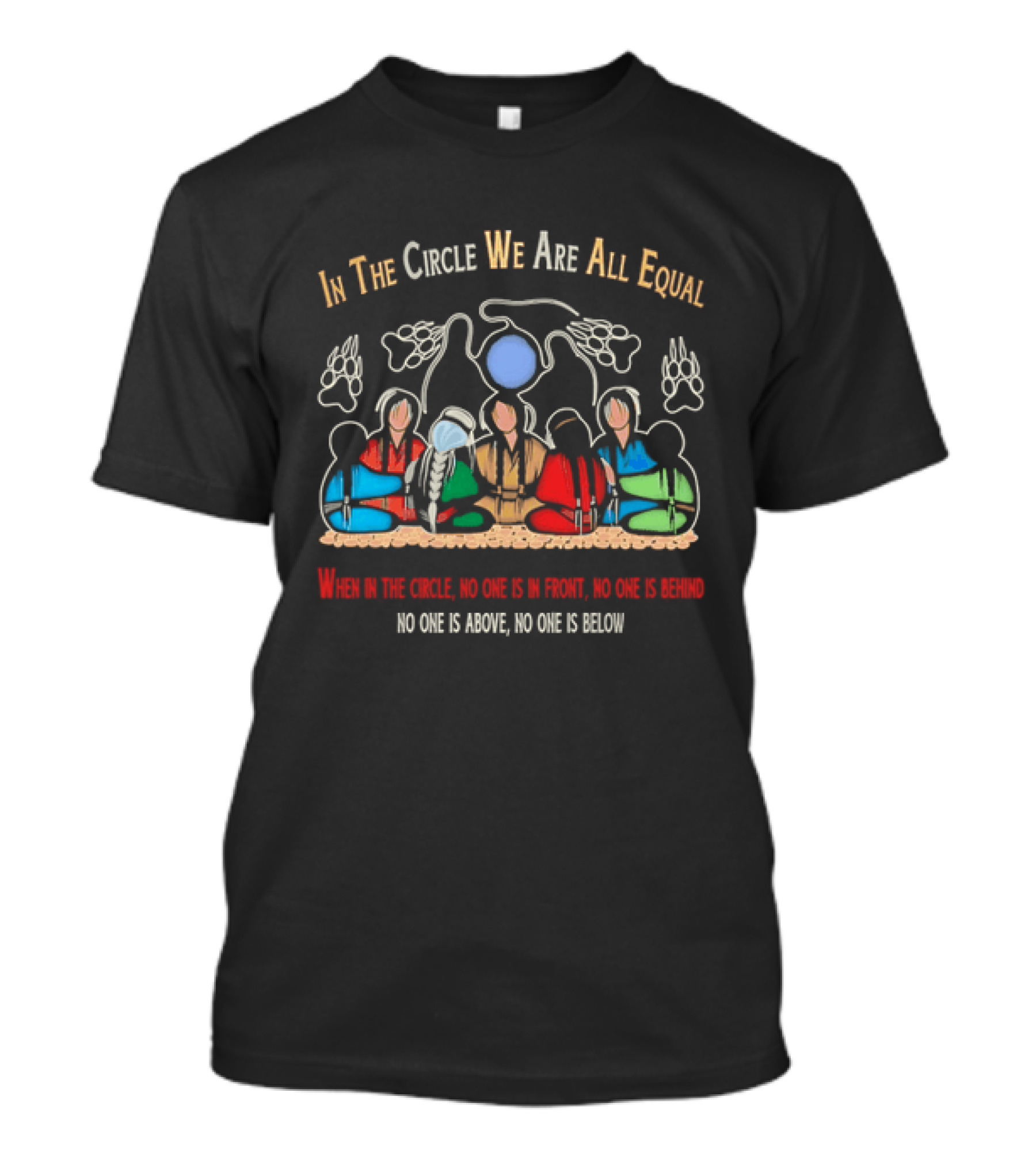 In The Circle We Are All Equal Native American No One Is Above No One Is Below T-Shirt