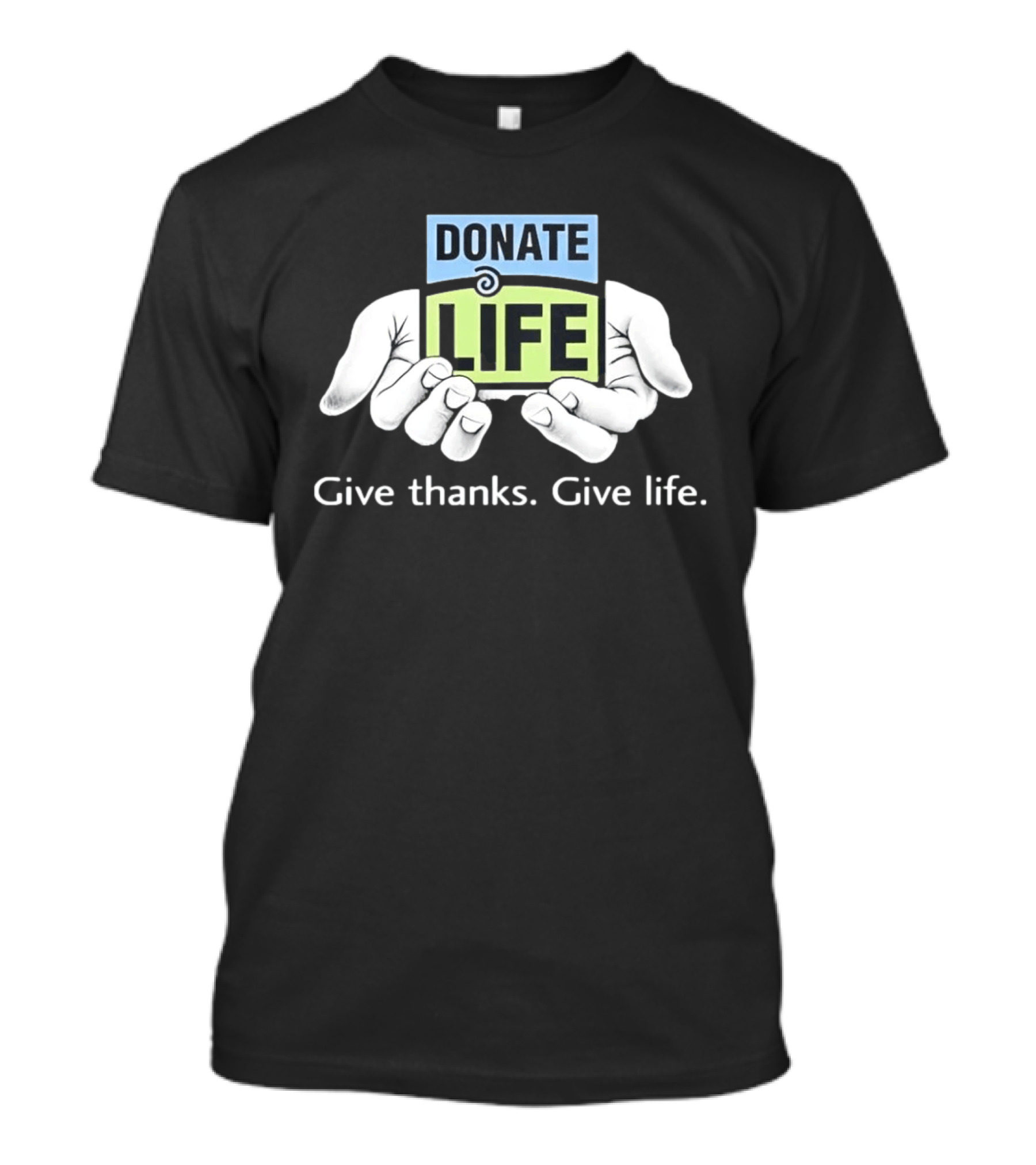 Donate Life Give Thanks Give Life Compassion T-Shirt