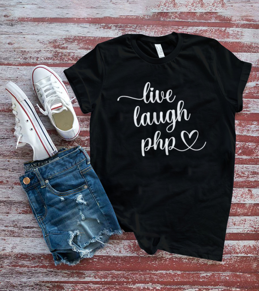 Live Laugh PHP Programmer Coding Developer Heart T-Shirt
