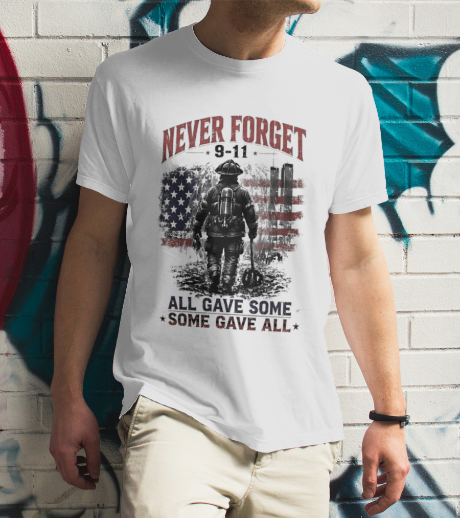 Never Forget 9 11 Firefighter All Gave Some Some Gave All Twin Towers American Flag T-Shirt