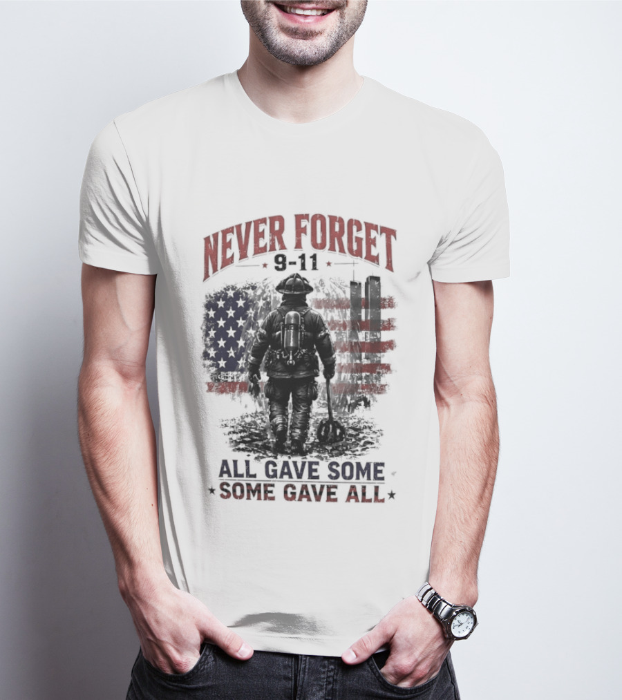 Never Forget 9 11 Firefighter All Gave Some Some Gave All Twin Towers American Flag T-Shirt