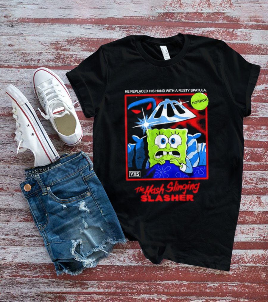 Sponge In The Hash Slinging Slasher He Replaced His Hand With A Rusty Spatula VHS T-Shirt