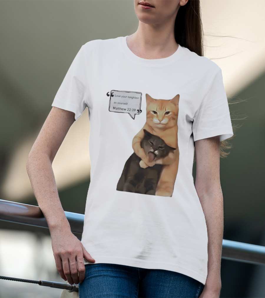 Cats Love Your Neighbor As Yourself Matthew 22:39 Hugging Cats T-Shirt