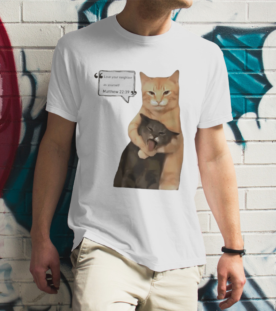 Cats Love Your Neighbor As Yourself Matthew 22:39 Hugging Cats T-Shirt