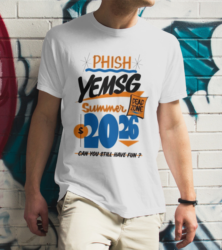 PHISH YEMSG Summer 2026 Dead Zone Can You Still Have Fun T-Shirt
