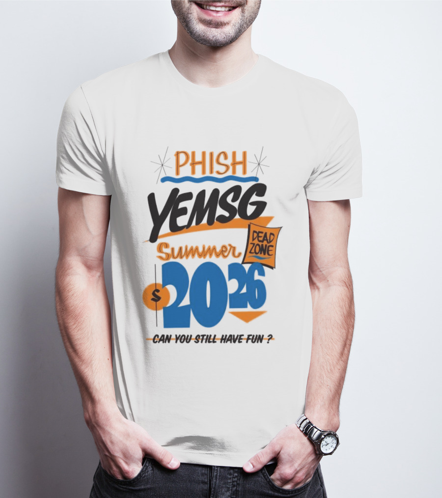 PHISH YEMSG Summer 2026 Dead Zone Can You Still Have Fun T-Shirt
