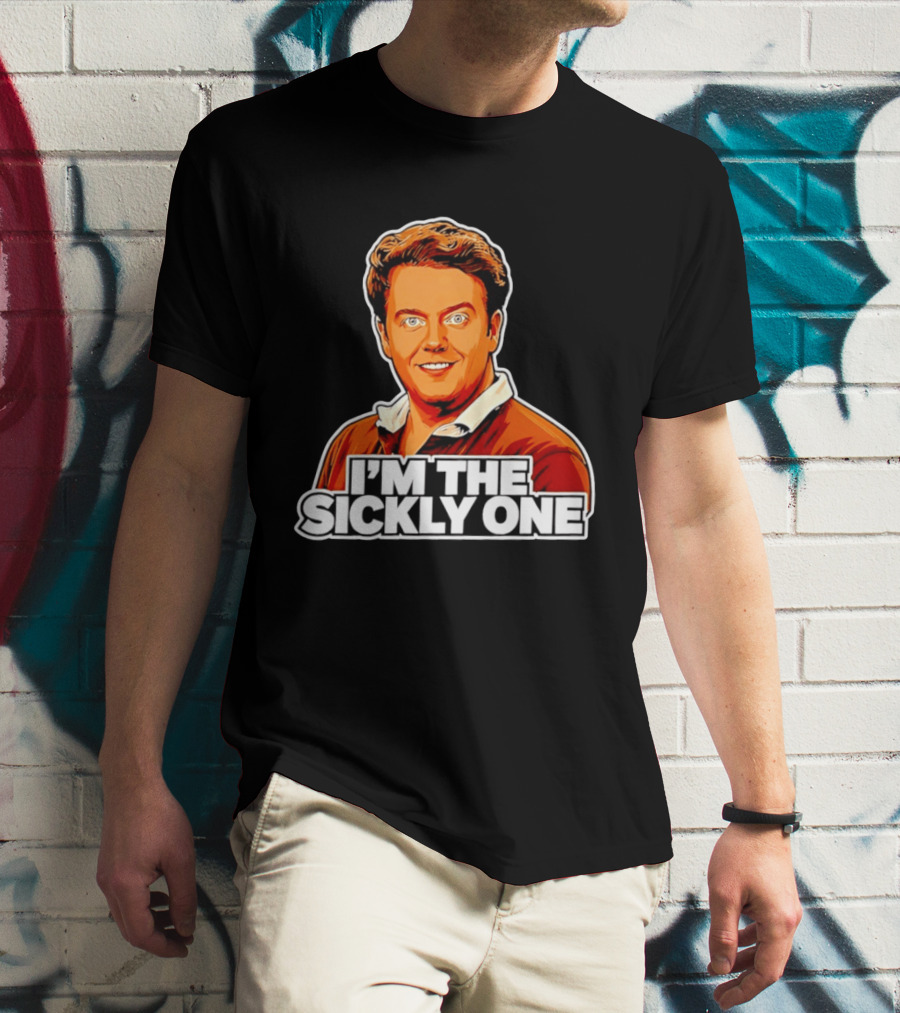I'm The Sickly One T-Shirt