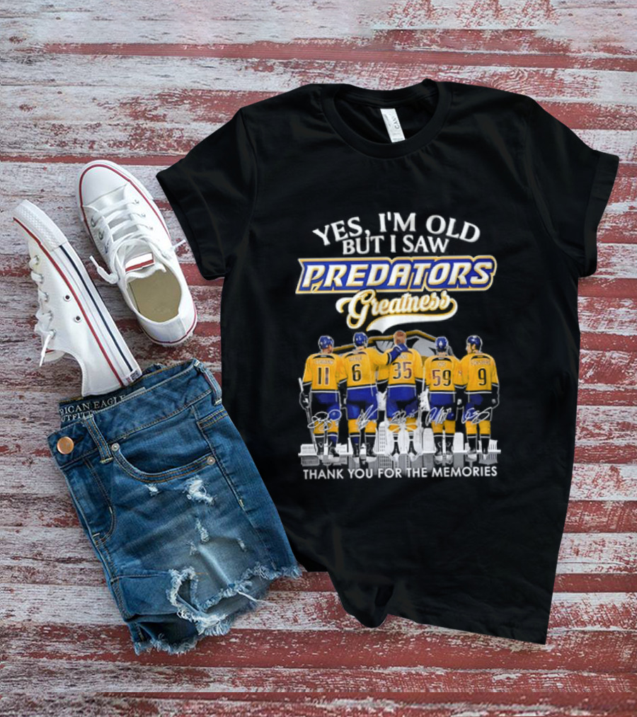 Yes I'm Old But I Saw Predators Greatness Thank You For The Memories T-Shirt