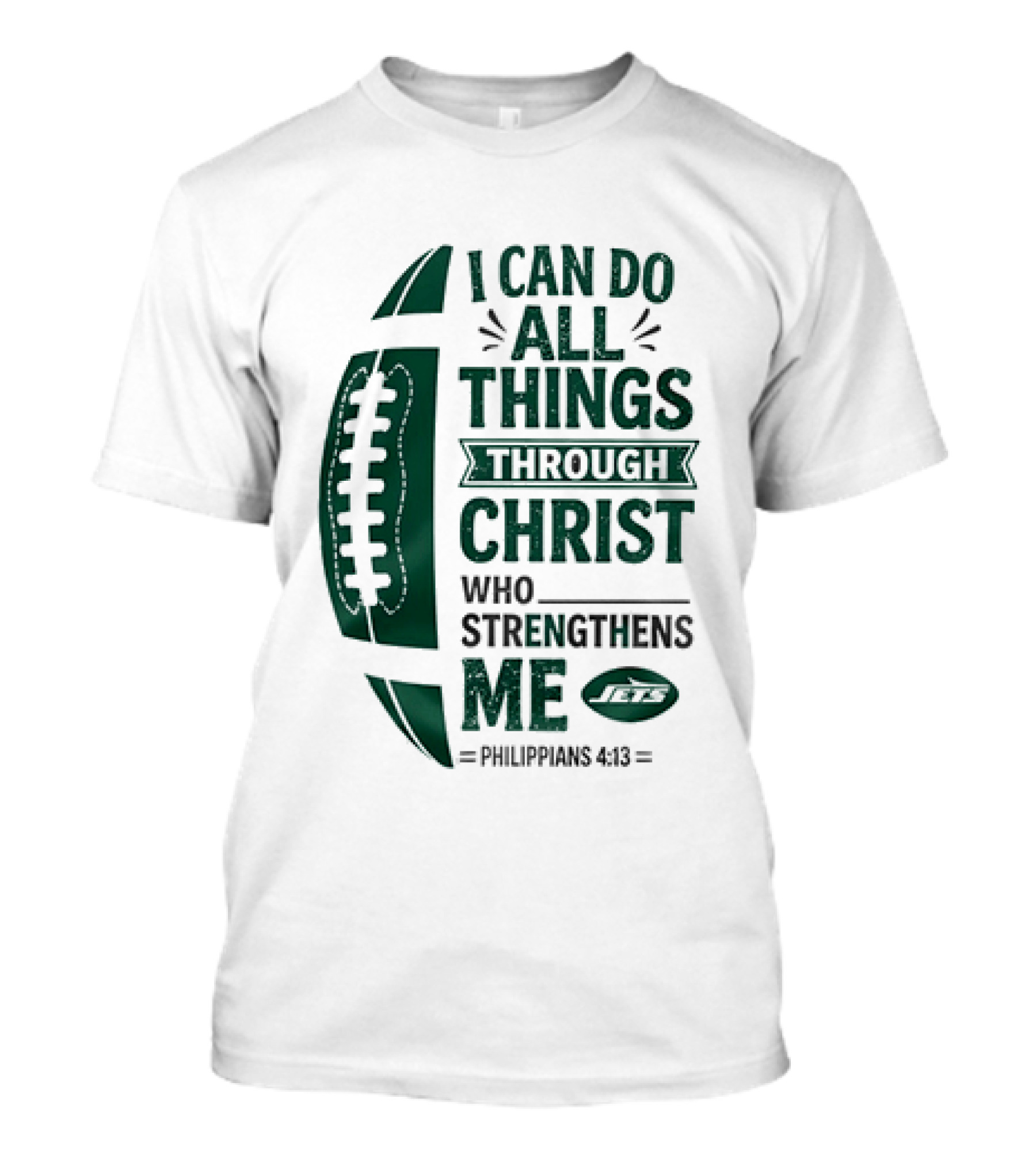 NY Jets I Can Do All Things Through Christ Who Strengthens Me Philippians 4 13 T-Shirt