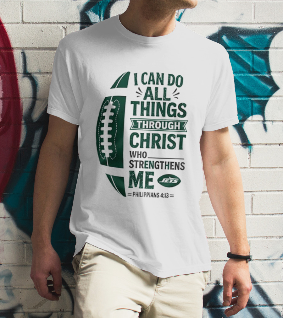 NY Jets I Can Do All Things Through Christ Who Strengthens Me Philippians 4 13 T-Shirt