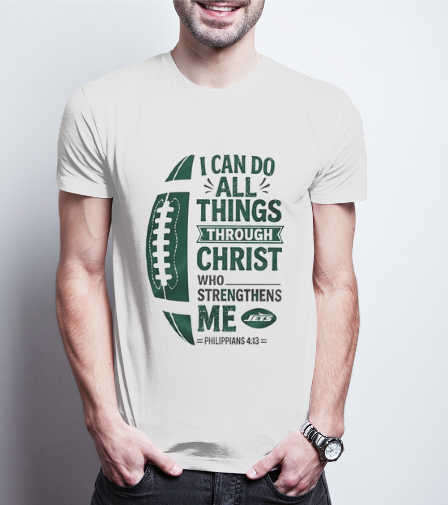 NY Jets I Can Do All Things Through Christ Who Strengthens Me Philippians 4 13 T-Shirt
