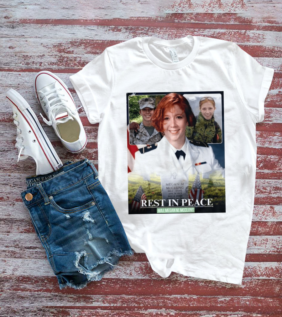 Rest In Peace Major Megan McClung USMC April 14 1972 December 6 2006 T-Shirt