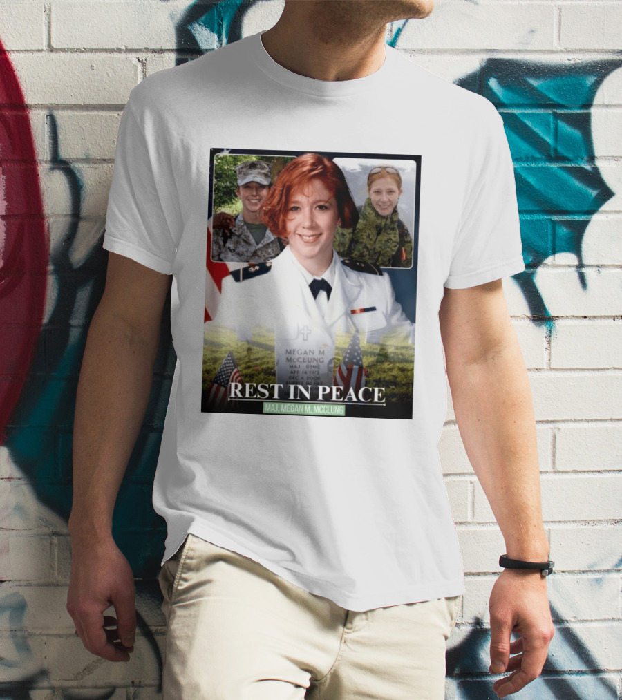 Rest In Peace Major Megan McClung USMC April 14 1972 December 6 2006 T-Shirt