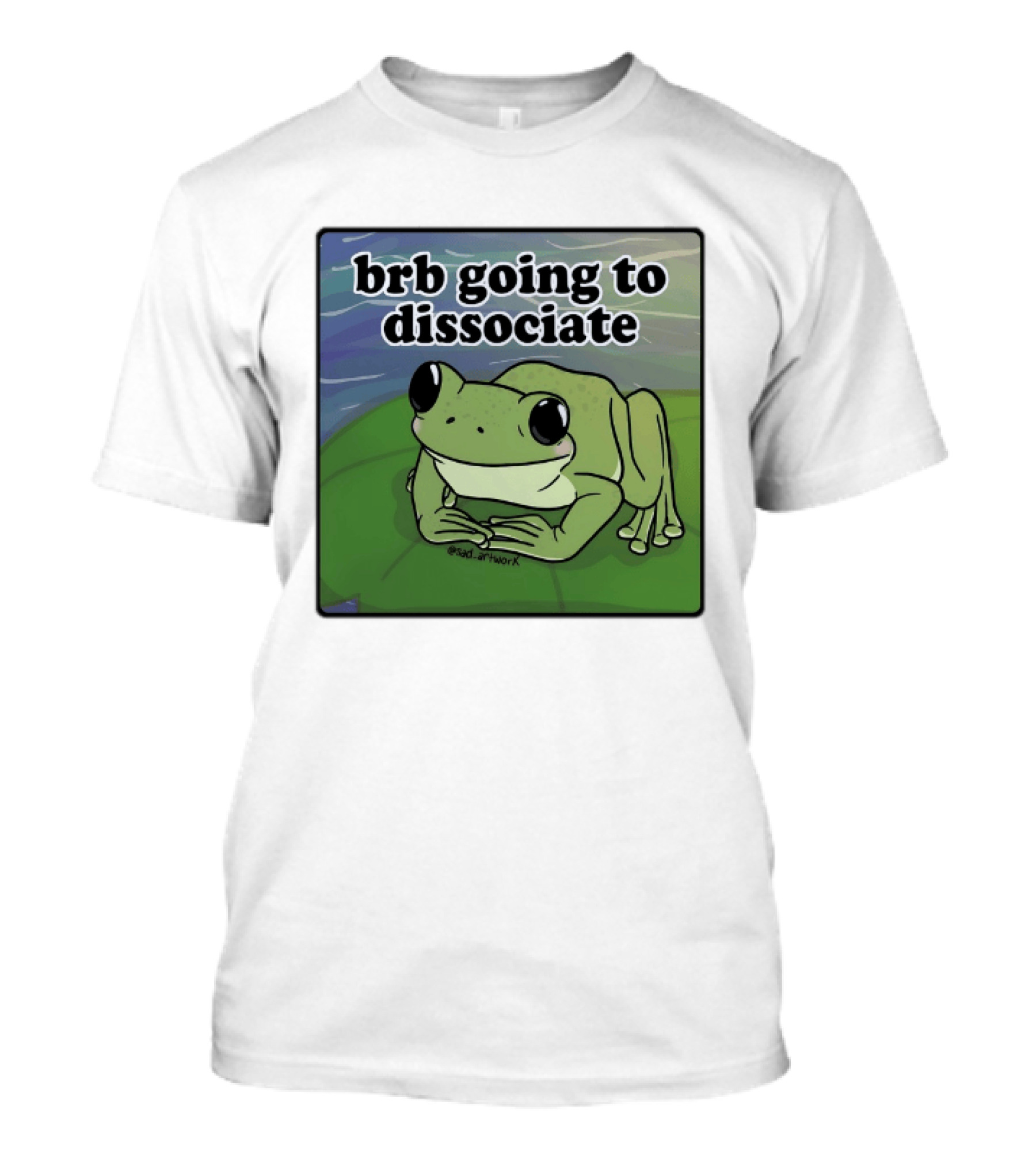 Brb Going To Dissociate Frog Meme Sad T-Shirt