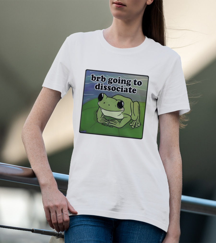 Brb Going To Dissociate Frog Meme Sad T-Shirt