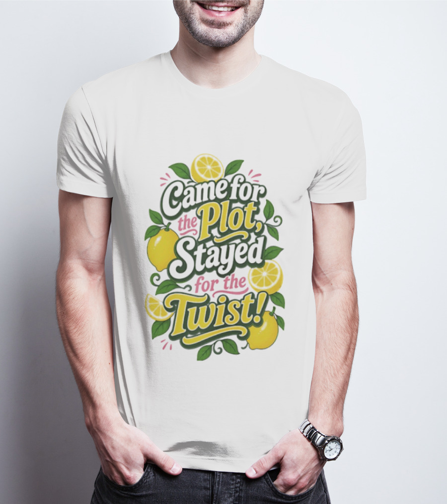 Came For The Plot Stayed For The Twist Lemon T-Shirt