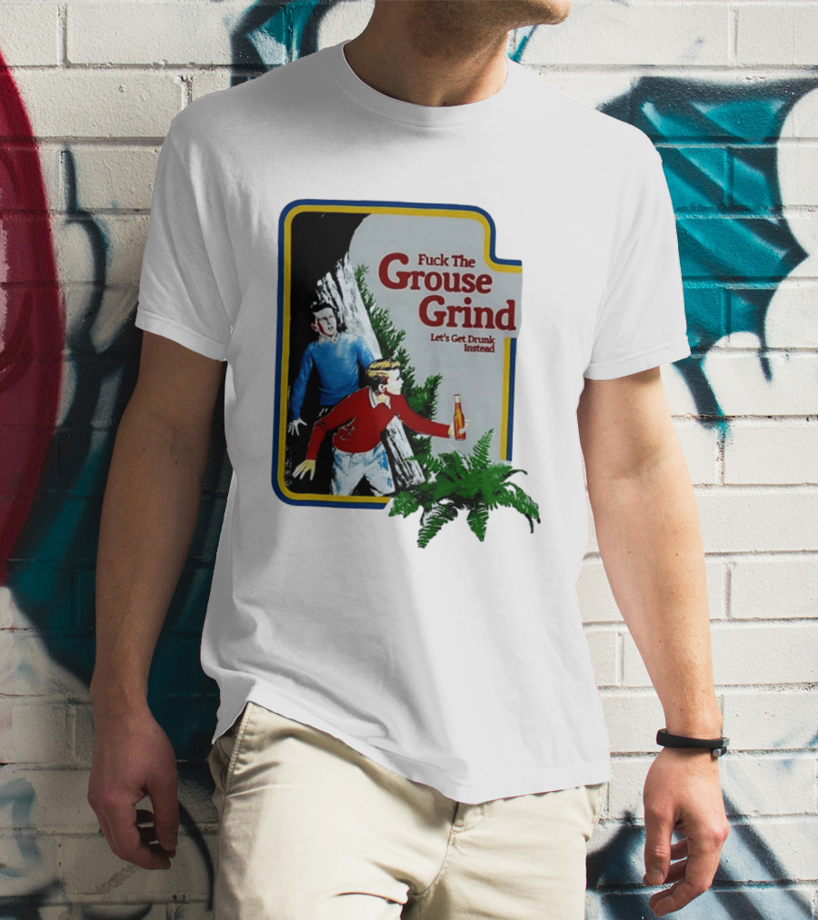 Fuck The Grouse Grind Let's Get Drunk Instead Retro Adventure Scene T-Shirt