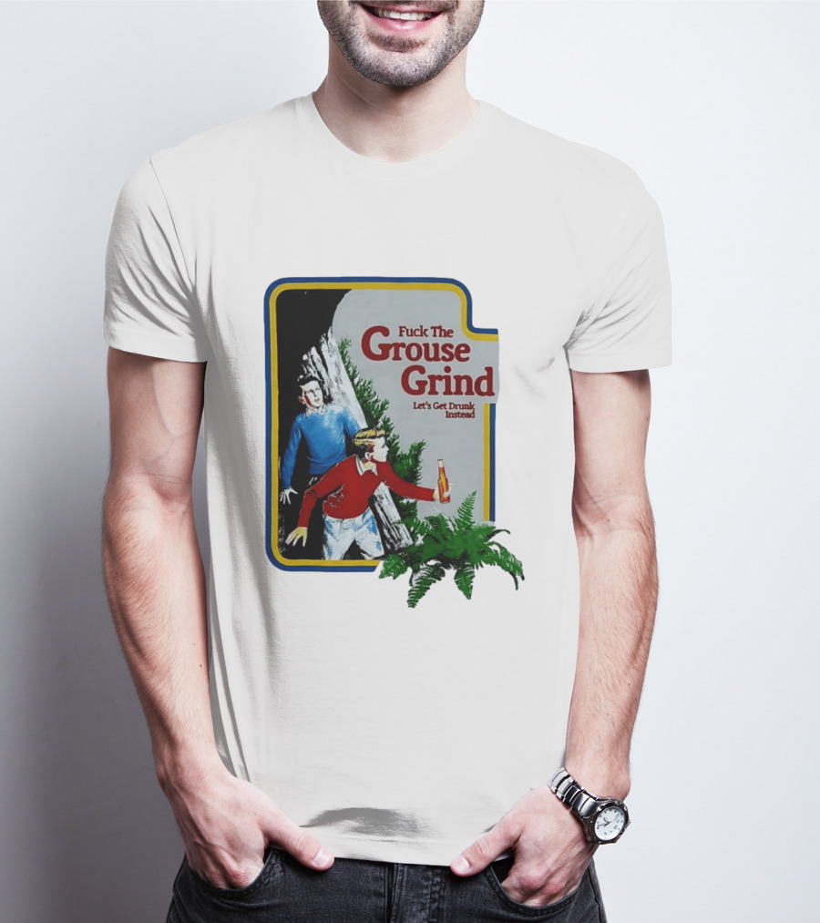 Fuck The Grouse Grind Let's Get Drunk Instead Retro Adventure Scene T-Shirt