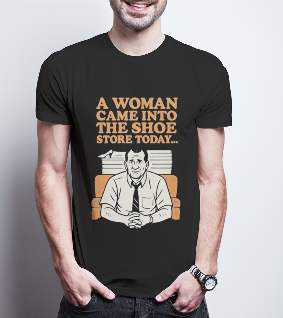A Woman Came Into The Shoe Store Today Al Bundy Sitting On Couch T-Shirt
