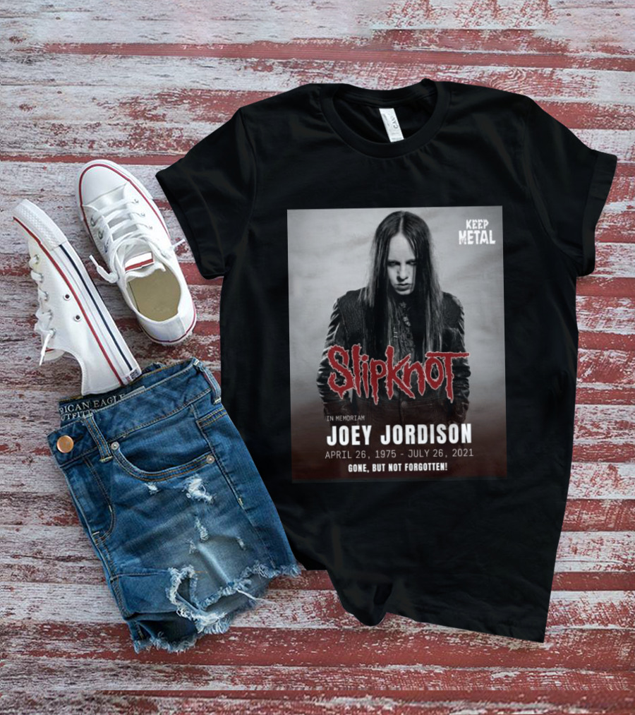 Slipknot Joey Jordison In Memoriam 1975 2021 Gone But Not Forgotten Keep Metal T-Shirt