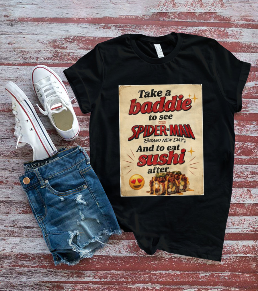 Take Baddie To See Spider Man Brand New Day And Eat Sushi After T-Shirt