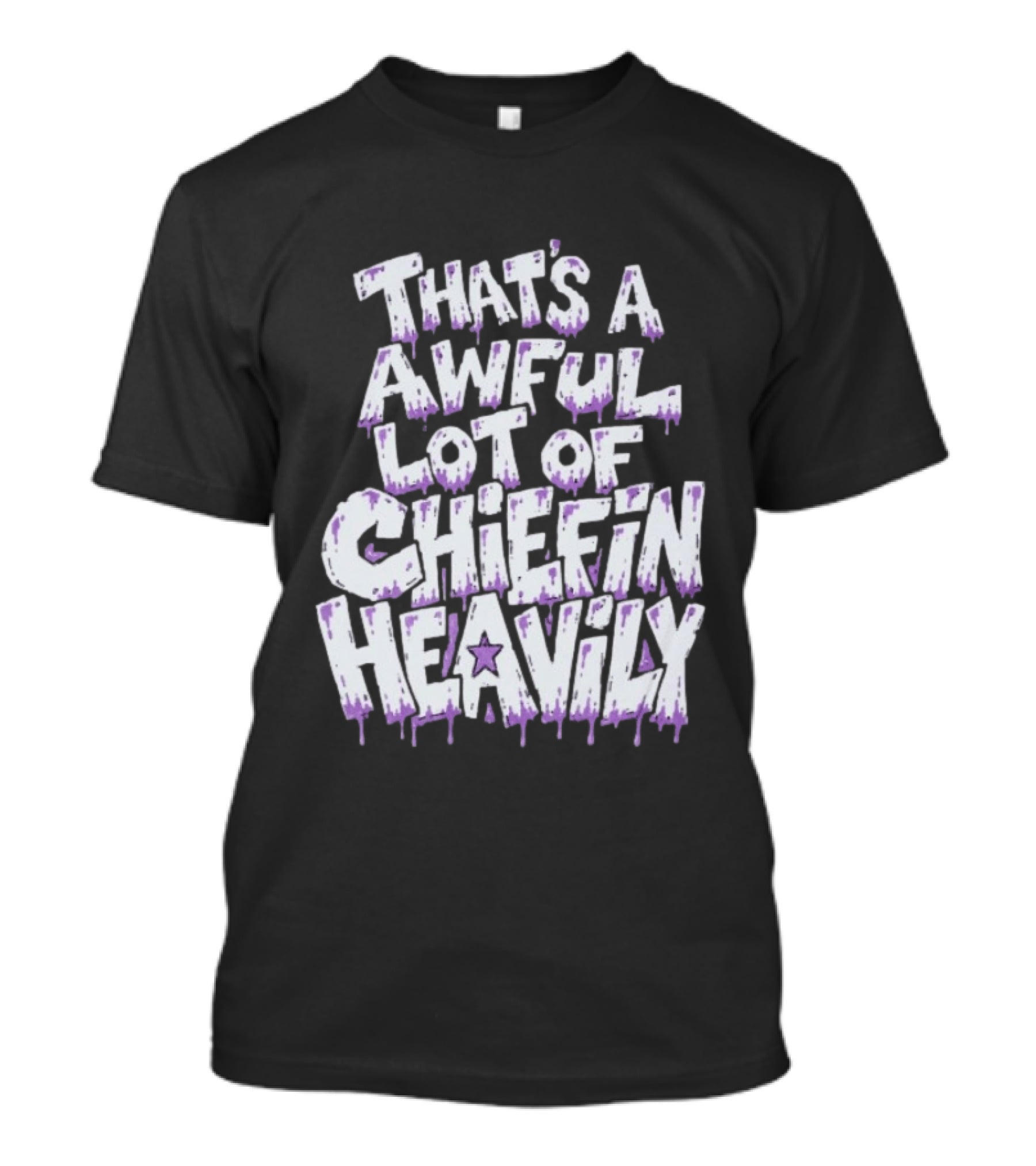 That's A Awful Lot Of Chiefin Heavily Cough Syrup T-Shirt
