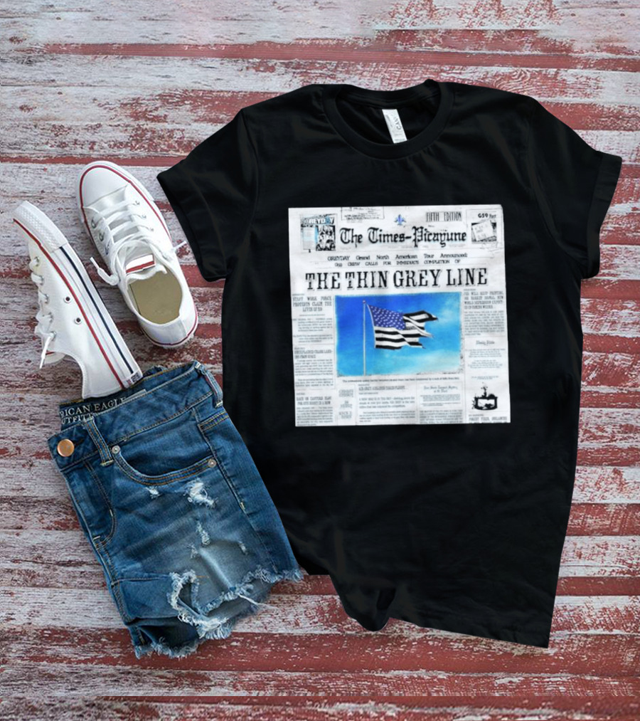 The Times Picayune Fifth Edition The Thin Grey Line American Flag T-Shirt