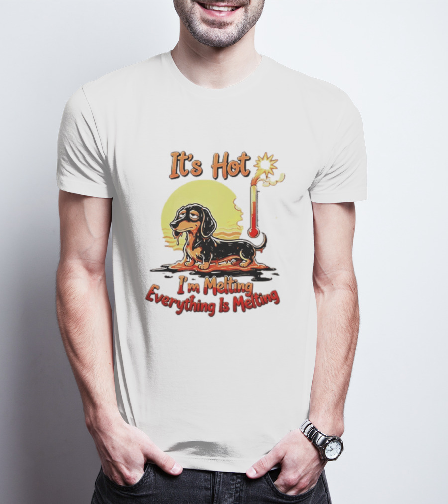 Dachshund It's Hot I'm Melting Everything Is Melting Thermometer Sun T-Shirt