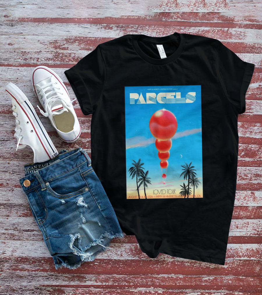 Parcels Loved Tour August 3 4 2026 Pappy Harriet's Pioneertown California T-Shirt