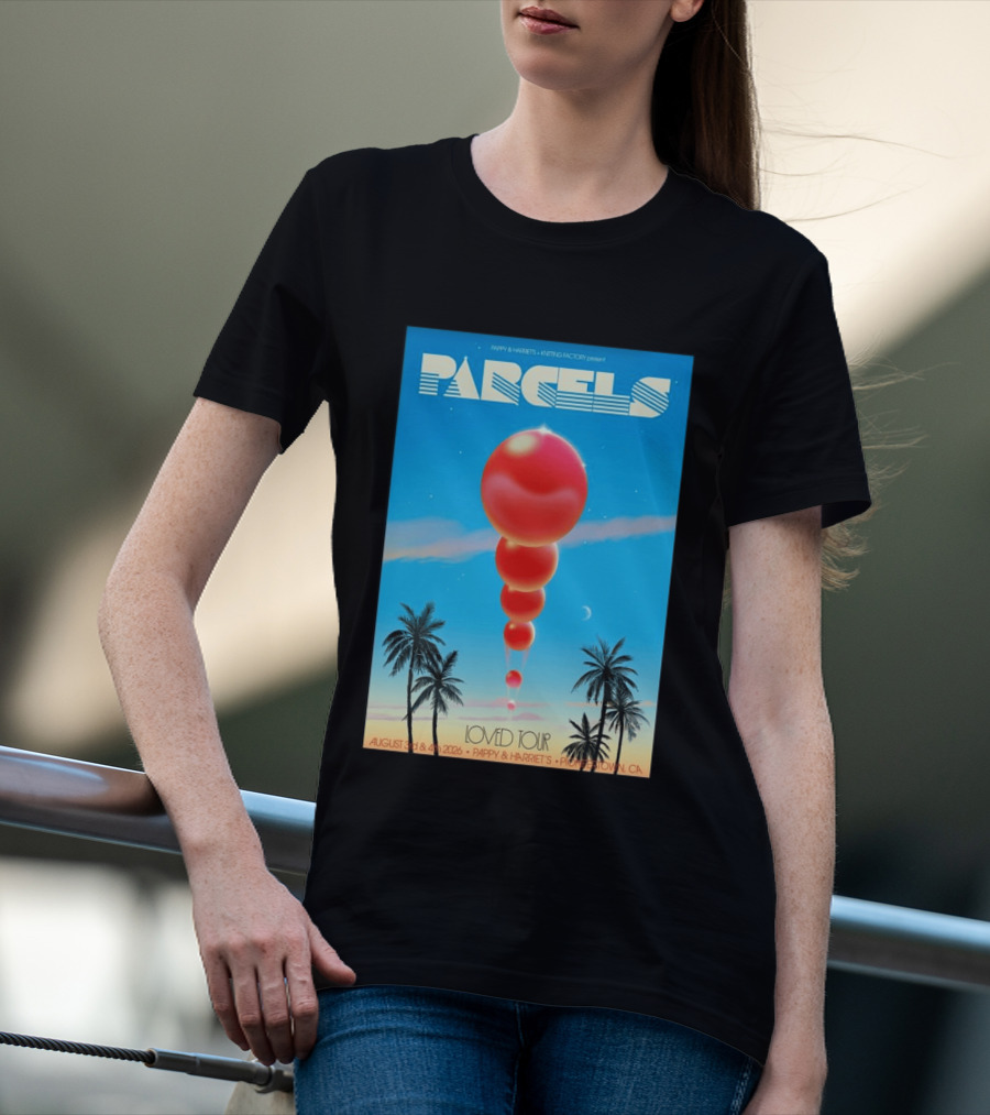Parcels Loved Tour August 3 4 2026 Pappy Harriet's Pioneertown California T-Shirt