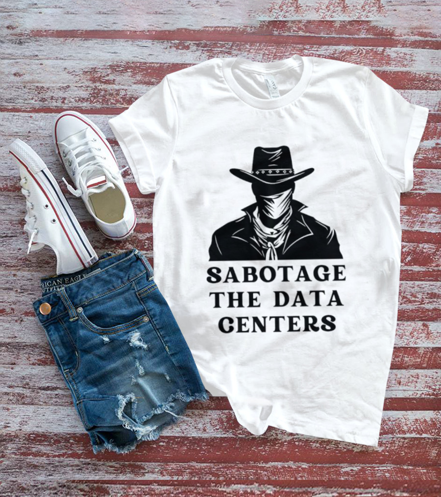 Sabotage The Data Centers Outlaw Cowboy T-Shirt