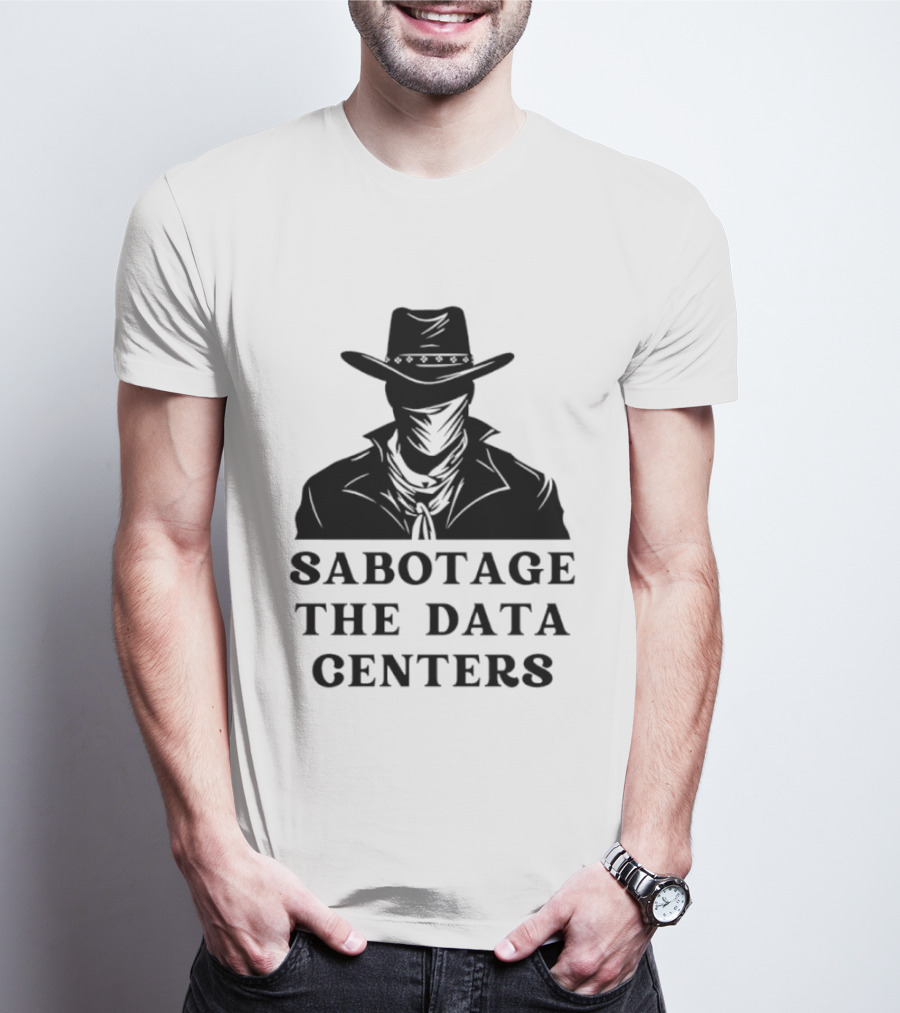 Sabotage The Data Centers Outlaw Cowboy T-Shirt