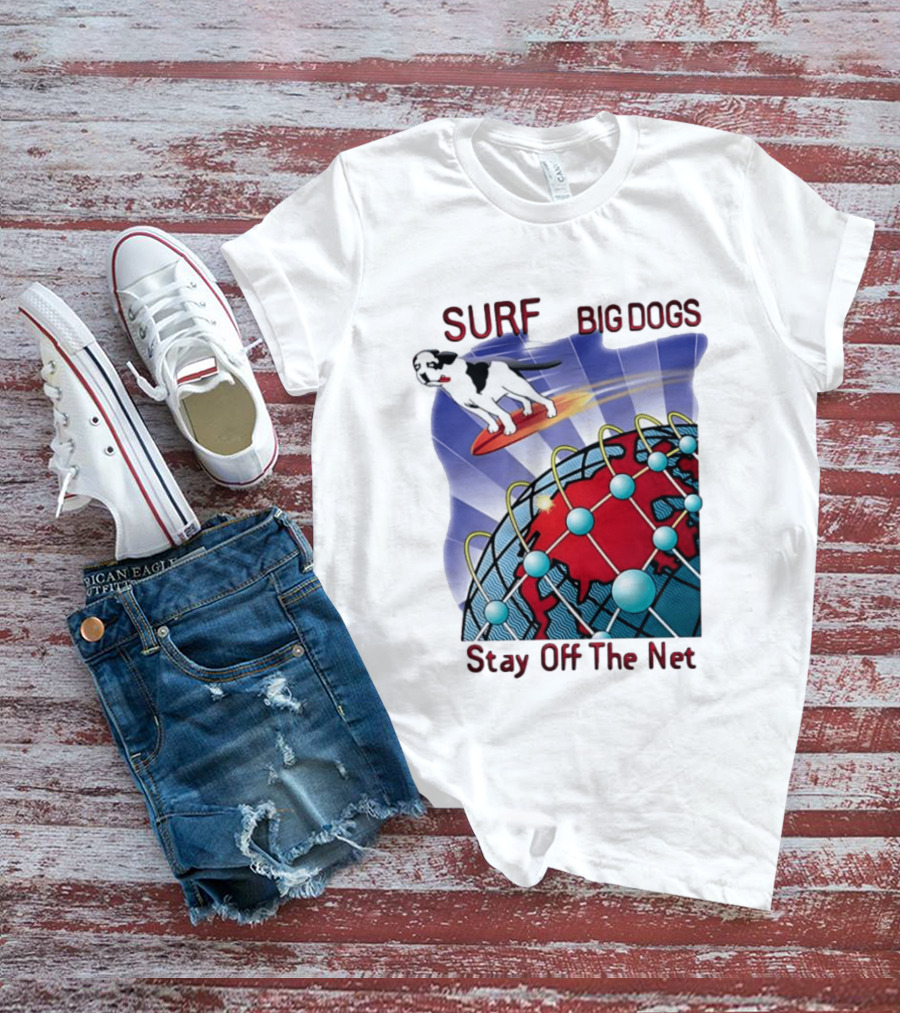 Big Dogs Surf Stay Off The Net T-Shirt