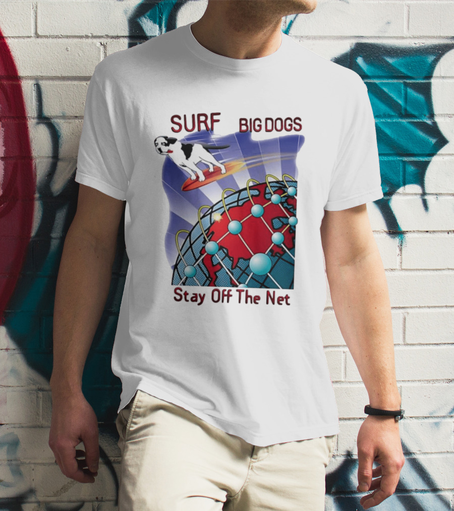 Big Dogs Surf Stay Off The Net T-Shirt