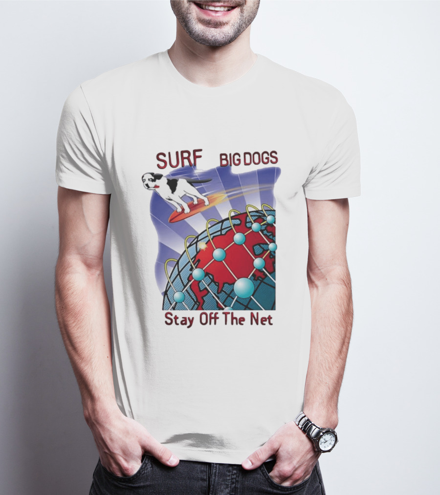 Big Dogs Surf Stay Off The Net T-Shirt
